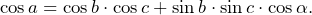 \[\cos a=\cos b\cdot\cos c+\sin b\cdot\sin c\cdot\cos \alpha\text{.}}\]