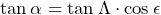\tan\alpha=\tan\Lambda\cdot\cos\epsilon