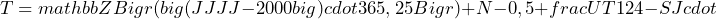 \[T=mathbb{Z}Bigr(big(JJJJ-2000big)cdot 365,25Bigr)+N-0,5+frac{UT1}{24}-SJcdot\]