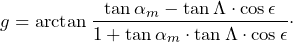 \[g=\arctan\frac{\tan \alpha_m-\tan \Lambda\cdot\cos \epsilon}{1+\tan \alpha_m\cdot\tan \Lambda\cdot\cos \epsilon}\cdot\]