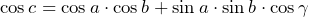 \[\cos c=\cos a\cdot\cos b+\sin a\cdot\sin b\cdot\cos \gamma}\]
