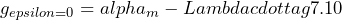 \[g_{epsilon=0}=alpha_m-Lambdacdottag{7.10}\]