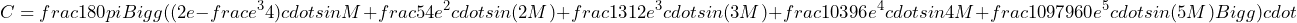 \[C=frac{180}{pi}Bigg((2e-frac{e^3}{4})cdotsin M+frac{5}{4}e^2cdotsin (2M)+frac{13}{12}e^3cdotsin (3M)+frac{103}{96}e^4cdotsin 4M+frac{1097}{960}e^5cdotsin (5M)Bigg)cdot\]