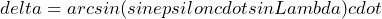 \[delta=arcsin(sinepsiloncdotsinLambda)cdot\]