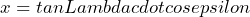 x =tanLambdacdotcosepsilon