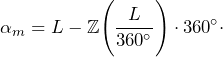 \[\alpha_m=L-\mathbb{Z}\Bigg(\frac{L}{360^\circ}\Bigg)\cdot 360^\circ\cdot\]