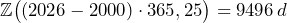 \mathbb{Z}\big((2026 - 2000)\cdot 365,25\big)=9496\,d