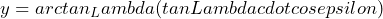 y=arctan_Lambda(tanLambdacdotcosepsilon)