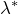\lambda^*